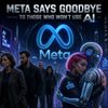 Meta Says Goodbye to Those Who Won’t Use AI