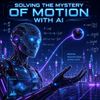 Solving the Mystery of Motion With AI