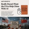 Anthropic Really Doesn’t Want the US to Help China With AI