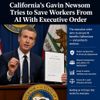 California’s Gavin Newsom Tries to Save Workers From AI With Executive Order