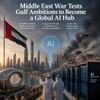 Middle East War Tests Gulf Ambitions to Become a Global AI Hub