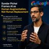 Sundar Pichai Frames AI as Human Augmentation, Not Human Replacement
