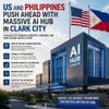 US and Philippines Push Ahead With Massive AI Hub in Clark City