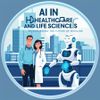 AI in Healthcare and Life Sciences: Transforming the Future of Medicine