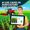 AI Use Cases in Agriculture Explained