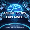 Agent Loops Explained: How AI Systems Iterate, Reflect, and Improve