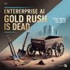 The Enterprise AI Gold Rush Is Dead — And Most Companies Aren’t Ready for What Comes Next