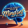 To Thrive Alongside AI, Focus on Mindset—Not Skillset