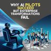 Why AI Pilots Succeed but Enterprise Transformations Fail