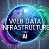 The Emergence Of The Web Data Infrastructure Layer For AI
