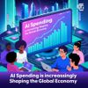 AI Spending Is Increasingly Shaping the Global Economy