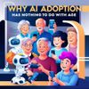 Why AI Adoption Has Nothing To Do With Age