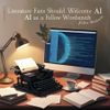 Literature Fans Should Welcome AI as a Fellow Wordsmith