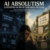AI Absolutism Is Distorting the Way We Think About the Future