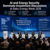AI and Energy Security Dominate Investment Discussions at Baku Energy Week 2026