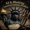 AI Is Masking America’s Literacy Problem
