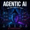 Agentic AI: The New Identity Theft