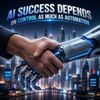 AI Success Depends on Control as Much as Automation