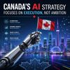 Canada’s AI Strategy Focuses on Execution, Not Ambition