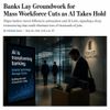 Banks Lay Groundwork for Mass Workforce Cuts as AI Takes Hold