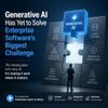 Generative AI Has Yet to Solve Enterprise Software’s Biggest Challenge