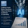 Goldman Sachs Raises Questions About the Return on Massive AI Spending