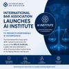 International Bar Association Launches AI Institute to Promote Responsible AI Governance