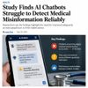 Study Finds AI Chatbots Struggle to Detect Medical Misinformation Reliably