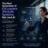 The Next Generation of CX Leaders Will Build Systems, Not Just AI