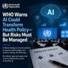 WHO Warns AI Could Transform Health Policy—But Risks Must Be Managed
