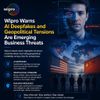 Wipro Warns AI Deepfakes and Geopolitical Tensions Are Emerging Business Threats