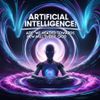Artificial Intelligence: Are We Headed Towards a New Multiverse God?