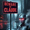 Beware of Claude: A Cautionary Tale About AI