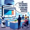 AI Governance Gap Emerges in the Food and Beverage Industry