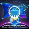 EU Orders Google to Share Search Data and Open Android AI Ecosystem