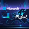 Microsoft and Mistral Expand AI Push Across Europe