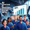AI Adoption in Industrial Maintenance Reaches 58%, Driving Smarter Operations