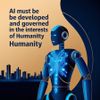 AI Must Be Developed and Governed in the Interests of Humanity