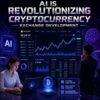 AI Is Revolutionizing Cryptocurrency Exchange Development