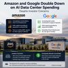 Amazon and Google Double Down on AI Data Center Spending Despite Investor Concerns