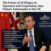 The Future of AI Hinges on Openness and Cooperation, Says China's Ambassador to the UK