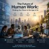The Future of Human Work: Finding Our Place in the Age of AI