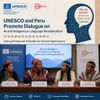 UNESCO and Peru Promote Dialogue on AI and Indigenous Language Revitalization