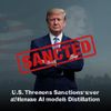 U.S. Threatens Sanctions Over Alleged Chinese AI Model Distillation