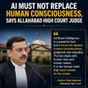 AI Must Not Replace Human Consciousness, Says Allahabad High Court Judge