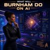 What Will Burnham Do on AI?