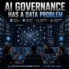 AI Governance Has a Data Problem