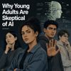 Why Young Adults Are Skeptical of AI
