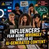 Influencers Fear Being Wrongly Labeled as AI-Generated Content