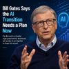 Bill Gates Says the AI Transition Needs a Plan Now